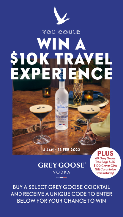 Grey Goose Vodka - You could WIN a $10k Travel Experience. PLUS 60 Grey Goose Tote Bags & 30 $100 Crown Gift Cards to be won instantly! 6 Jan - 12 Feb 2022. Buy a select Grey Goose cocktail and receive a unique code to enter below for your chance to win.